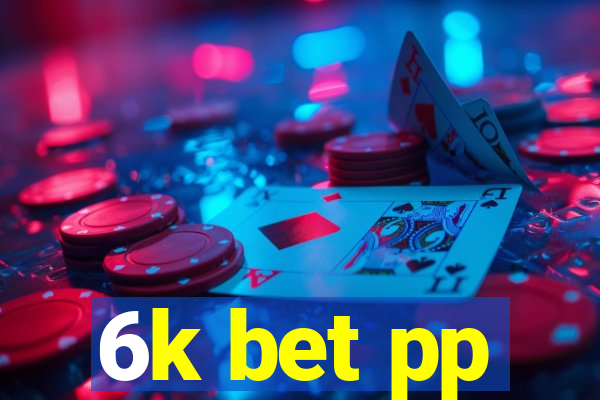 6k bet pp